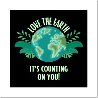 Love The Earth It's Counting On You Posters and Art